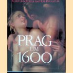 Prag um 1600. Kunst und Kultur am Hofe Rudolfs II door Jürgen Schultze