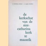 De kerkschat van de Sint-Catharinakerk te Maaseik. Beschrijvende inventaris door M. Hendrickx e.a.