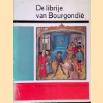 De librije van Bourgondië. En enkele recente aanwinsten van de Koninklijke Bibliotheek Albert I. Vijftig miniaturen door Leon Gilissen e.a.