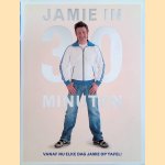 Jamie in 30 minuten: vanaf nu elke dag Jamie op tafel! door Jamie Oliver