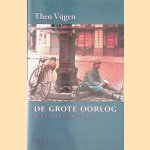 De grote oorlog. Facetten van de Eerste Wereldoorlog door Theo Vijgen