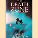 The Death Zone. Climbing Everest through the Killer Storm door Matt Dickinson