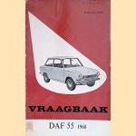 Vraagbaak voor uw Daf 55. Een complete handleiding voor de typen: Coach, Coupé, Stationcar 1968 door Piet Olyslager