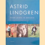 Astrid Lindgren: haar leven in beelden door Jacob Forsell e.a.