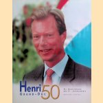 Henri Grand-Duc 50. Ein Grossherzog des 21. Jahrhunderts - Deutsche Ausgabe + CD door André Link e.a.