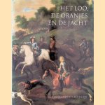 Het Loo, de Oranjes en de jacht *GESIGNEERD* door Louise van Everdingen