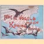 Hoe de vogels aan een koning kwamen
Th. Van Hoytema
€ 7,50