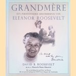 Grandmere. Een persoonlijke geschiedenis van Eleanor Roosevelt
David B. Roosevelt
€ 8,00