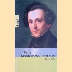 Felix Mendelssohn Bartholdy
Martin Geck
€ 5,00