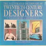 The Illustrated Dictionary of Twentieth Century Designers: The key personalities in design and the applied arts door Peter Dormer