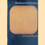 Idealism in Education door J.Donald Butler