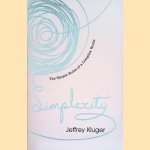 Simplexity: The Simple Rules of a Complex World door Jeffrey Kluger