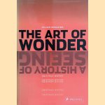 The Art of Wonder: A History of Seeing door Julian Spalding