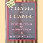 The 7 Levels of Change: Different Thinking for Different Times: Different Thinking for Different Results door Rolf Smith