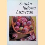 Sztuka ludowa Luzyczan door Rolf Langematz e.a.