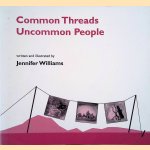 Common Threads, Uncommon People door Jennifer Williams