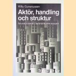 Aktör, handling och struktur. Grundproblem i samhällsvetenskapen door Willy Guneriussen