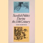 Swedish politics during the 20th century door Stig Hadenius