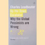 Up the Down Escalator: Why the Global Pessimists are Wrong
Charles Leadbeater
€ 12,50