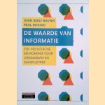 De Waarde Van Informatie: een holistische benadering voor organisatie en samenleving
John Seely Brown e.a.
€ 9,50