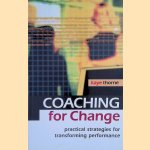 Coaching for Change: Practical Strategies for Transforming Performance door Kaye Thorne