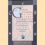 From Gutenberg to the Global Information Infrastructure. Access to Information in the Networked World door Christine L. Borgman