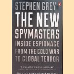 New Spymasters: Inside Espionage from the Cold War to Global Terror door Stephen Grey