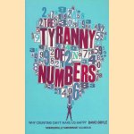 The Tyranny of Numbers. Why Counting Can't Make Us Happy door David Boyle