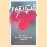 The Particle Zoo: The Search for the Fundamental Nature of Reality door Gavin Hesketh