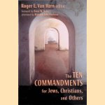 The Ten Commandments for Jews, Christians, and Others door Roger E. Van Harn