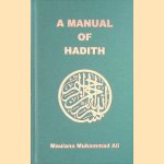 A Manual of Hadith
Maulana Muhammad Ali
€ 7,50