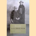 L.E.J. Brouwer 1881-1966. Een biografie: Het heldere licht van de wiskunde door Dirk van Dalen