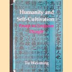 Humanity and Self-Cultivation: Essays in Confucian Thought door Tu Wei-ming