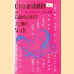 Crisis in identity and Contemporary Japanese Novels door Arthur G. Kimball