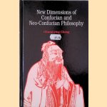 New Dimensions of Confucian and Neo-Confucian Philosophy door Chung-Ying Cheng