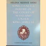 Song, Dance & Poetry of the Court of Scotland under King James VI door Helena Mennie Shire