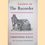 Lectures on the Recorder in Relation to Literature door Christopher Welch