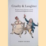 Cruelty & Laughter. Forgotten Comic Literature and the Unsentimental Eighteenth Century door Simon Dickie