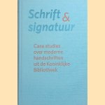 Schrift & signatuur. Case studies over moderne handschriften uit de Koninklijke Bibliotheek door Pail van Capelleveen e.a.