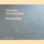 Thomas Florschuetz: Assembly *SIGNED* door Thomas Florschuetz e.a.