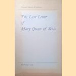 The last letter of Mary Queen of Scots door Mary Stuart