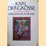 Karl der Grosse. Lebenswerk und Nachleben, Band III: Karolingische Kunst door Wolfgang Braunfels e.a.