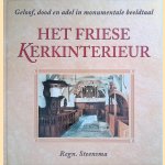 Het Fiese kerkinterieur. Geloof, dood en adel in monumentale beeeldtaal door Regn. Steensma