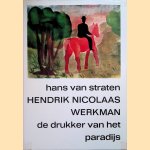 Hendrik Nicolaas Werkman. De drukker van het paradijs door Hans van Straten