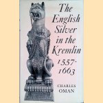 The English Silver in the Kremlin 1557-1663 door Charles Oman