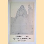 Portraits of Queen Elizabeth I door Roy Strong