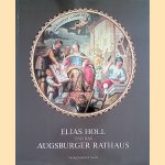 Elias Holl und das Augsburger Rathaus. Ausstellungskatalog door Wolfram - a.o. Baer