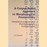 A Corpus-Based Approach to Morphological Productivity. Statistical Analysis and Psycholinguistic Interpretation door R.H. Baayen