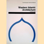 Western Islamic Architecture door John D. Hoag