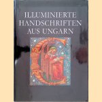 Illuminierte Handschriften aus Ungarn vom 11. - 16. Jahrhundert door Ilona Berkovits